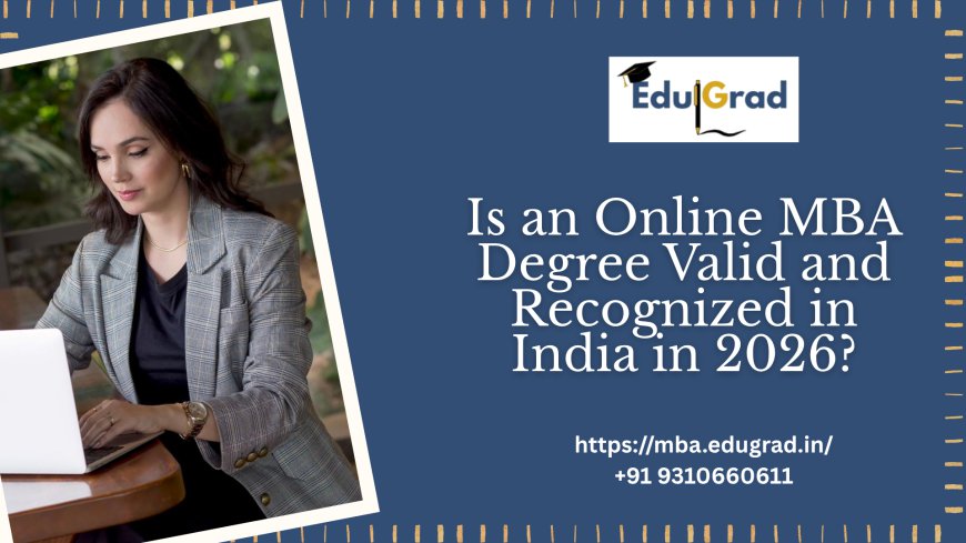 Is an Online MBA Degree Valid and Recognized in India in 2026?