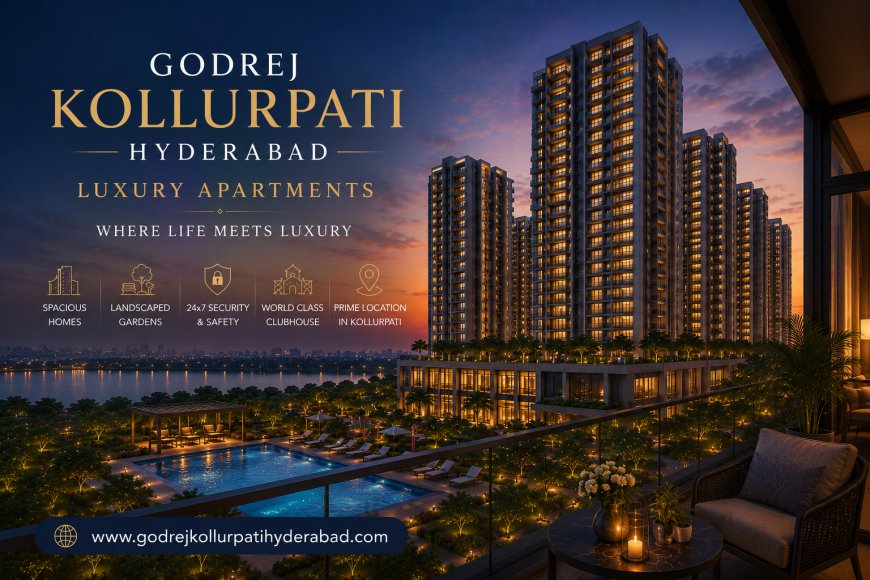 Godrej Kollurpati Hyderabad – Experience the Future of Urban Living