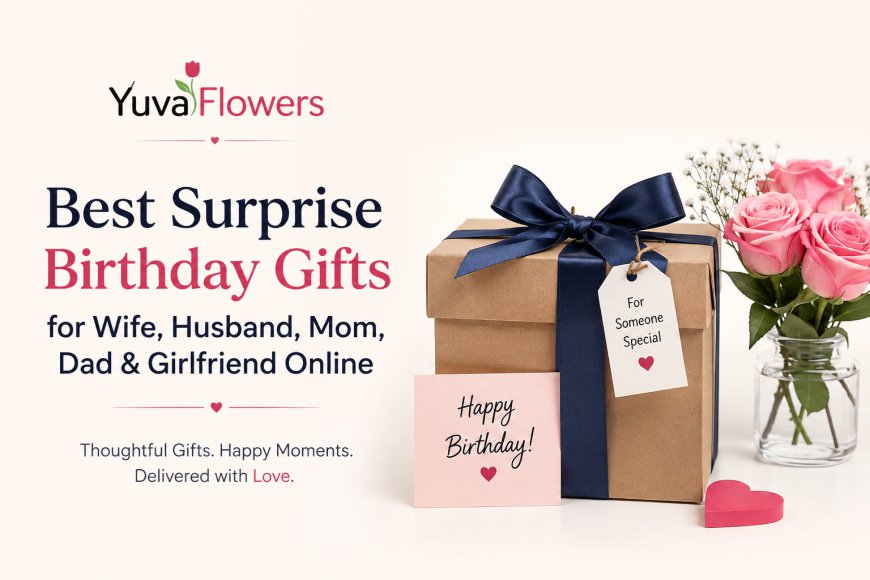 Best Online Birthday Gifts for Family, Friends, and Loved Ones