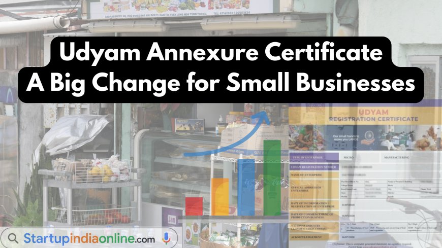 Udyam Annexure Certificate: A Big Change for Small Businesses