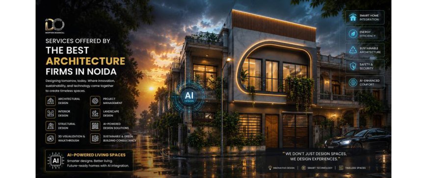 Services Offered by the Best Architecture Firms in Noida