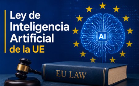 Ley de Inteligencia Artificial de la UE. Claves para entender la regulación europea sobre IA