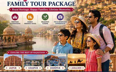 Rajasthan Family Tour Package: Best Places to Visit with Kids & Parents