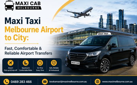 Maxi Taxi Melbourne Airport to City: Fast, Comfortable & Reliable Airport Transfers