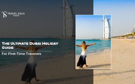 The Ultimate Dubai Holiday Guide for First-Time Travelers