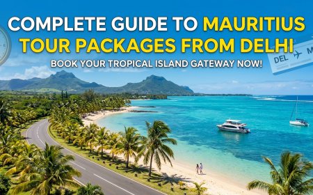 Complete Guide to Mauritius Tour Packages From Delhi