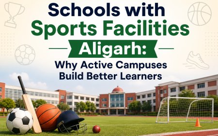 Schools with Sports Facilities Aligarh: Why Active Campuses Build Better Learners