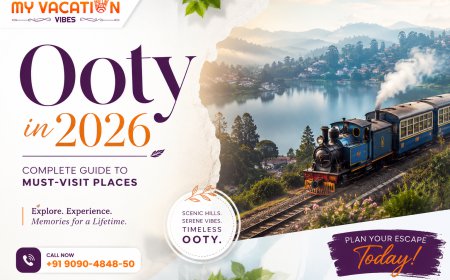 Ooty in 2026: Complete Guide to Must-Visit Places