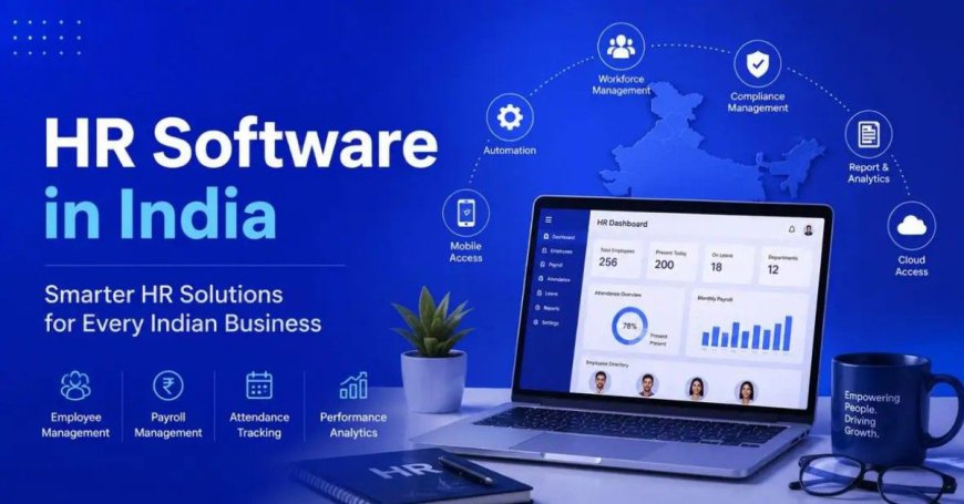 The Role of HR Software in India in Building a More Organized Workplace