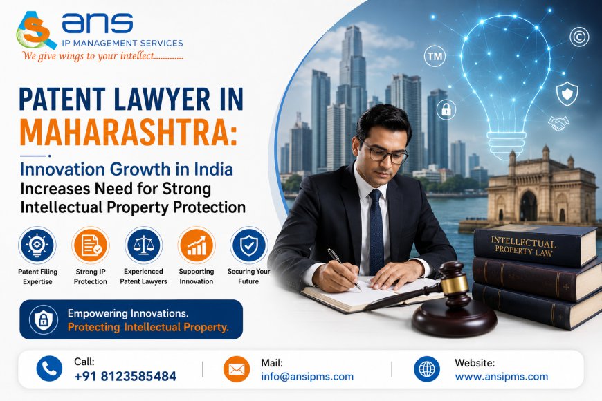 Patent Lawyer in Maharashtra: Innovation Growth in India Increases Need for Strong Intellectual Property Protection