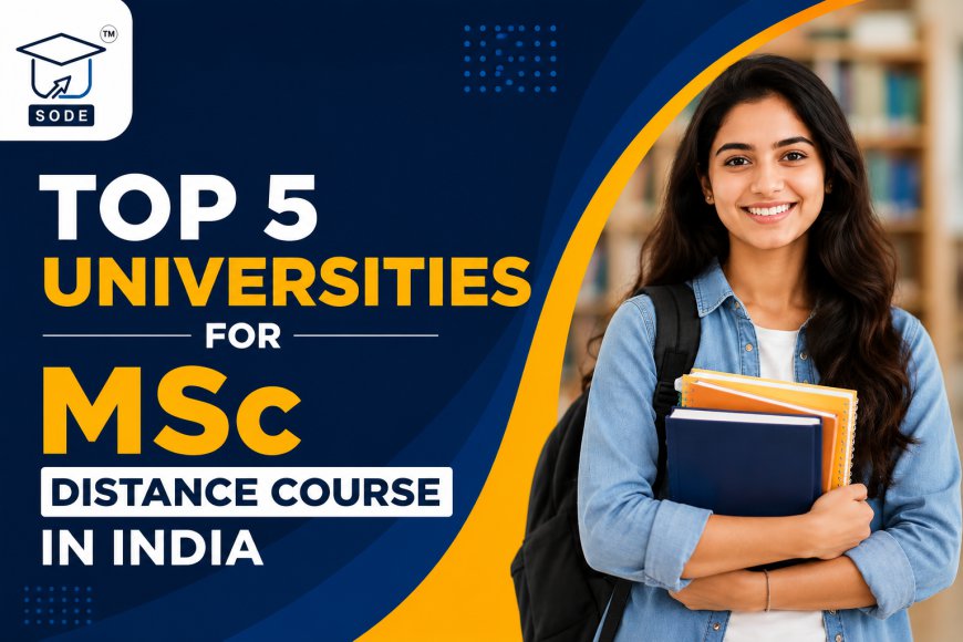 Top 5 Universities for MSc distance course in India
