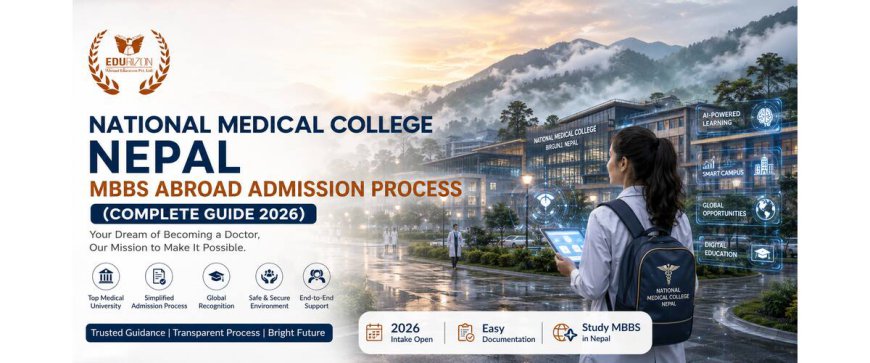 National Medical College Nepal MBBS Abroad Admission Process (Complete Guide 2026)