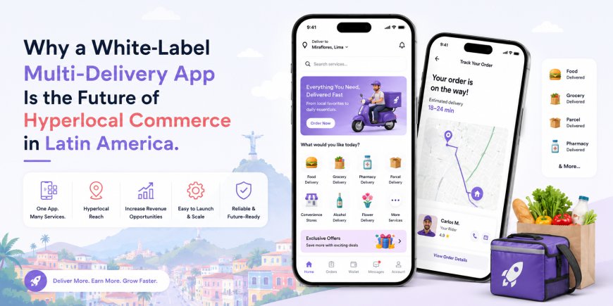 Why a White-Label Multi-Delivery App Is the Future of Hyperlocal Commerce in Latin America