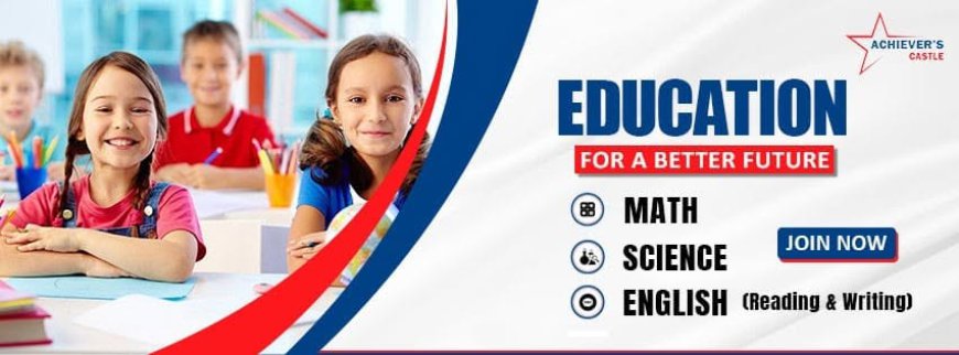 Achiever's Castle Strengthens Academic Success with Expert Elementary Tutoring in Saskatoon