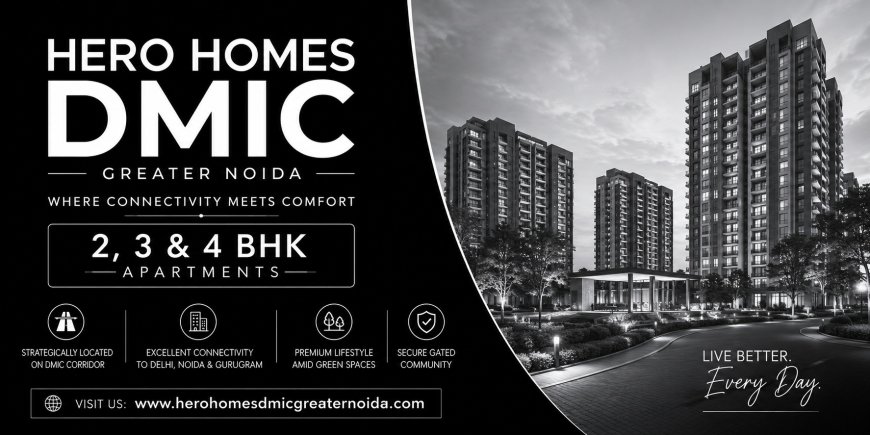 Experience Modern Living at Hero Homes DMIC Greater Noida
