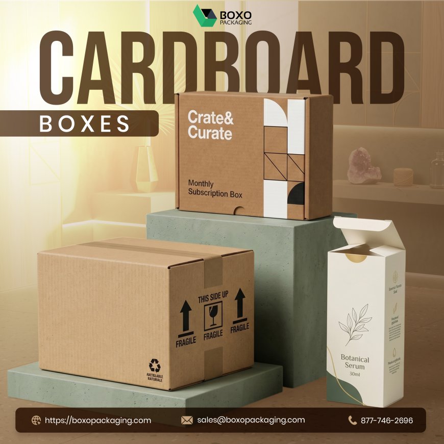 High-Quality Cardboard Boxes for Modern Business Packaging