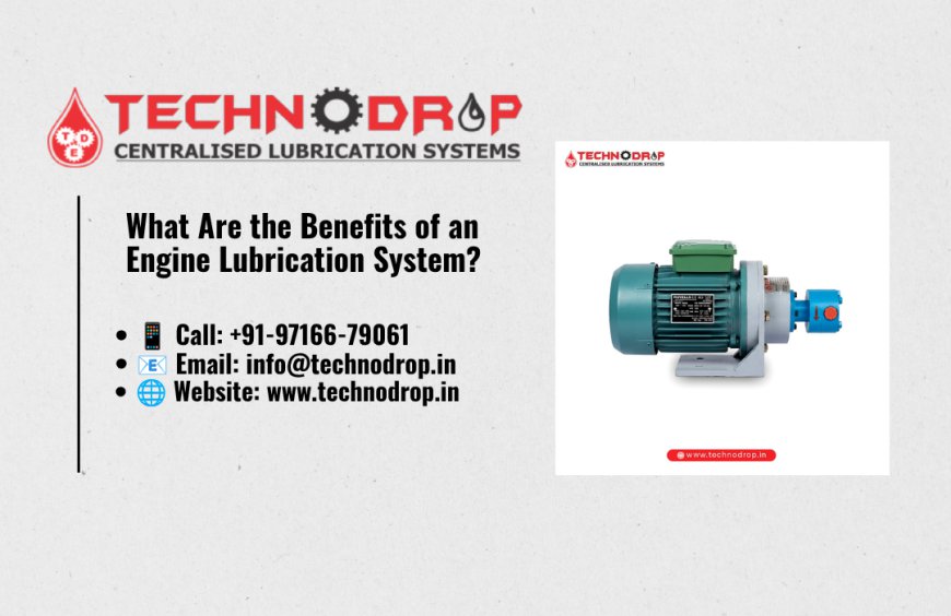 What Are the Benefits of an Engine Lubrication System?