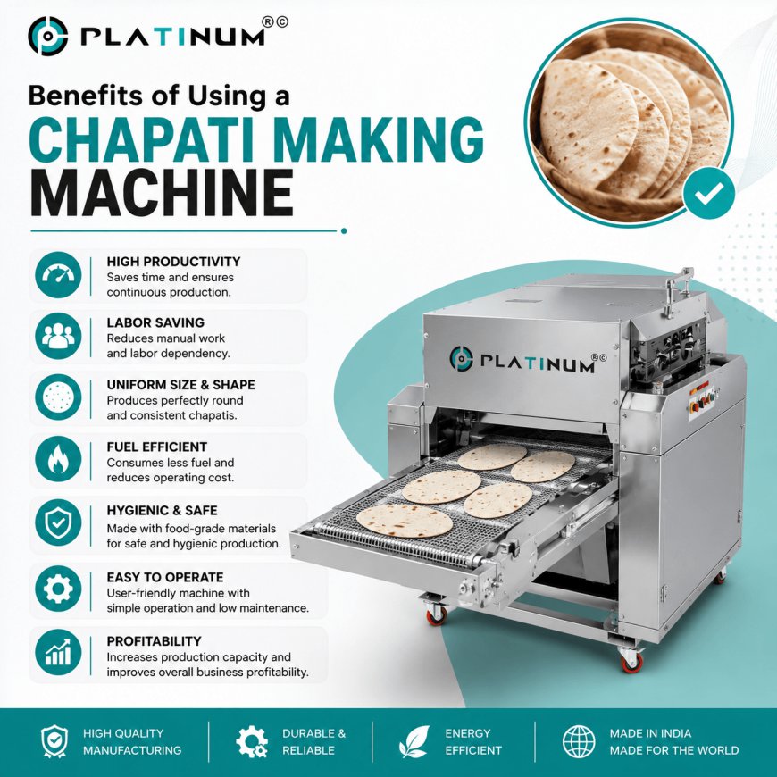 Benefits of Using a Chapati Making Machine
