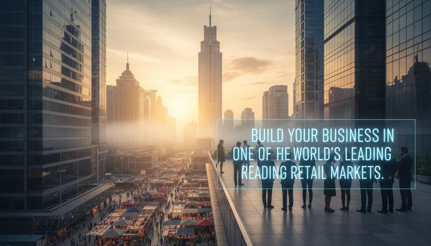 Build Your Business in One of the World's Leading Retail Markets