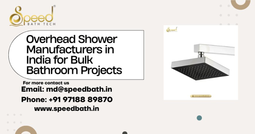 Overhead Shower Manufacturers in India for Bulk Bathroom Projects