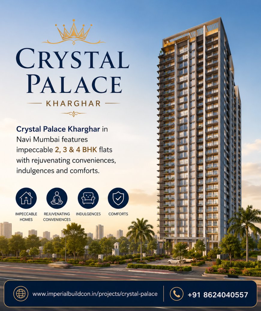Crystal Palace Kharghar 2, 3 & 4 BHK Residences Navi Mumbai