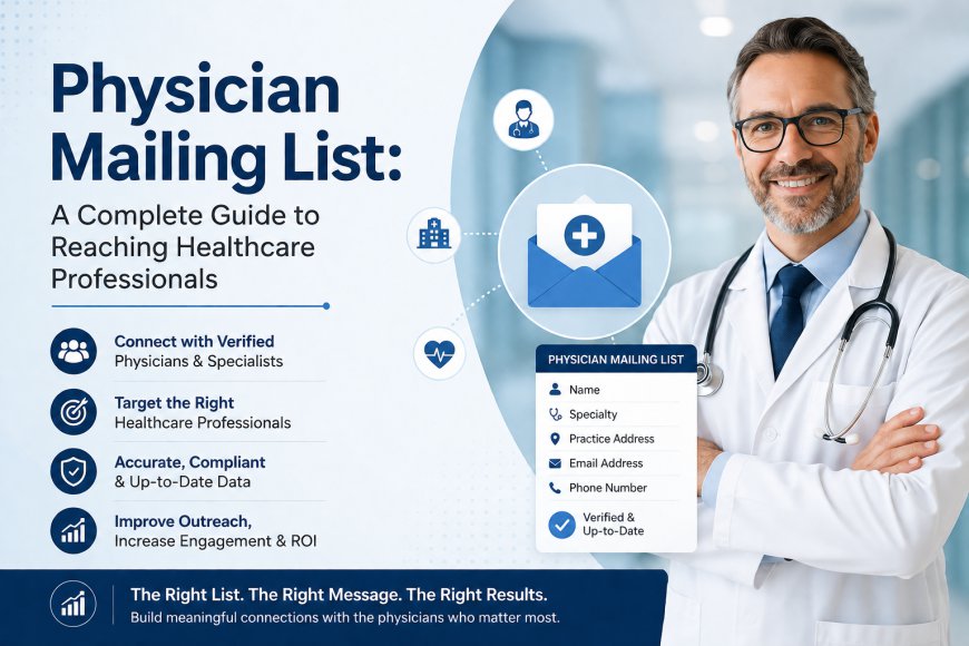 Physician Mailing List: A Complete Guide to Reaching Healthcare Professionals