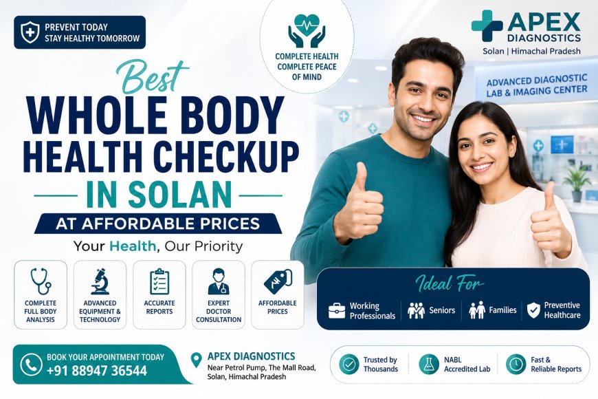 Best Whole Body Health Checkup in Solan at Affordable Prices