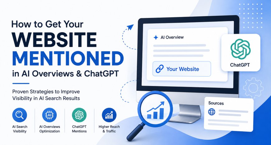 How to Get Your Website Mentioned in ChatGPT: A Complete Guide for 2026