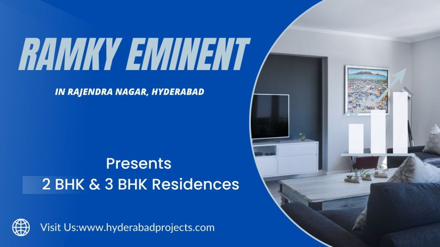 Ramky Eminent Rajendra Nagar Hyderabad – Luxury Apartments in a Fast-Growing Residential Hub