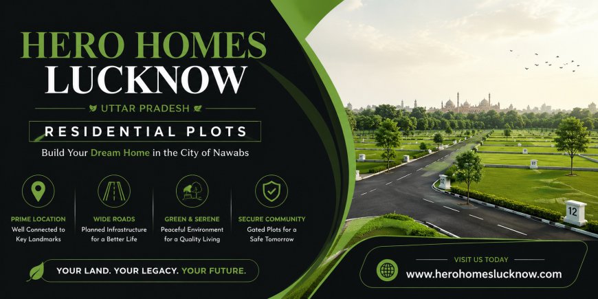 Hero Homes Lucknow | Own Land Build Lasting Legacy