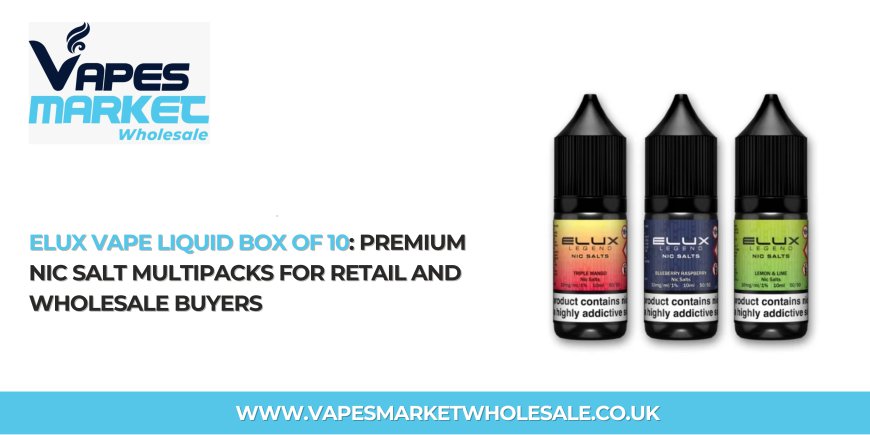Elux Vape Liquid Box of 10: Premium Nic Salt Multipacks for Retail and Wholesale Buyers