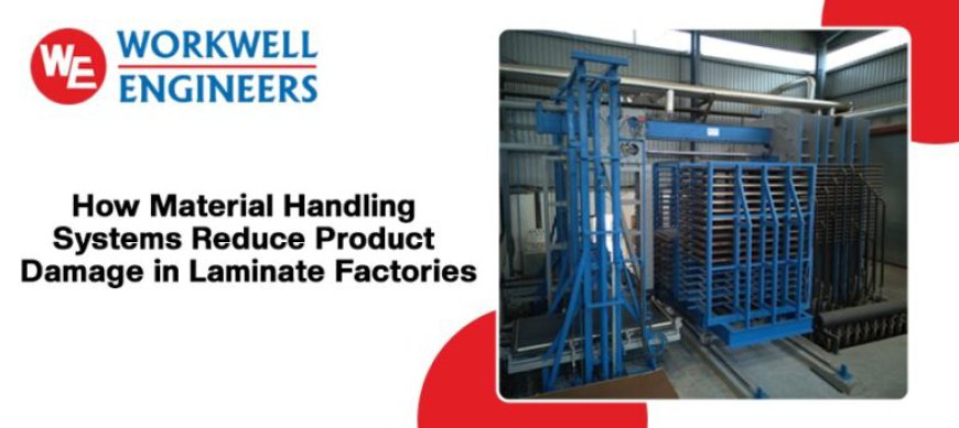 How Material Handling Systems Reduce Product Damage in Laminate Factories