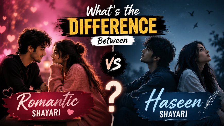 What's the Difference Between Romantic and Haseen Shayari?