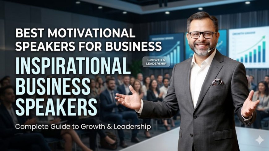 Inspirational Leadership Speakers in India | Build Powerful Leaders Guide