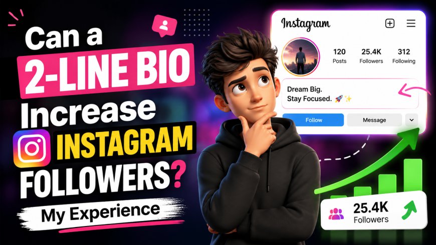 Can a 2-Line Bio Increase Instagram Followers? My Experience