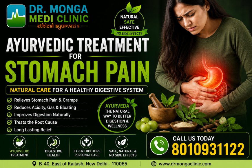 Ayurvedic Treatment for Stomach Pain | Best Stomach Doctor in Delhi | Dr. Monga Medi Clinic