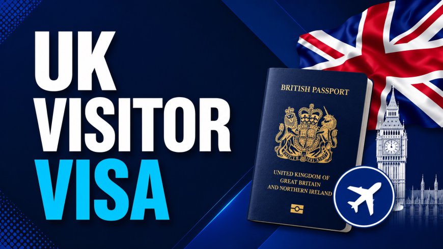 A Practical Guide to UK Visitor Visa for Tourism, Family, and Business