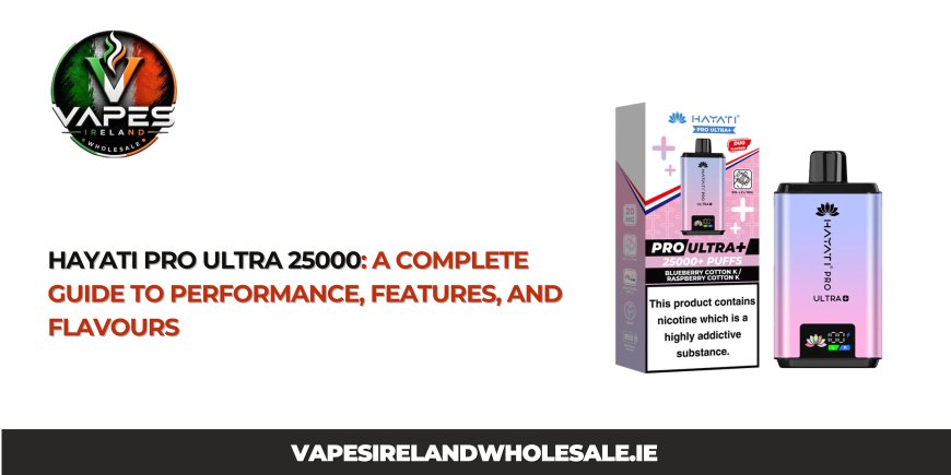 Hayati Pro Ultra 25000: A Complete Guide to Performance, Features, and Flavours