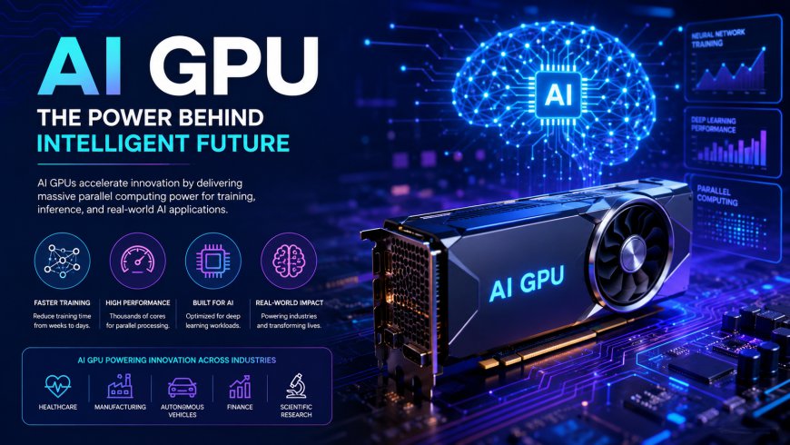 AI GPU: The Engine Behind Modern Artificial Intelligence