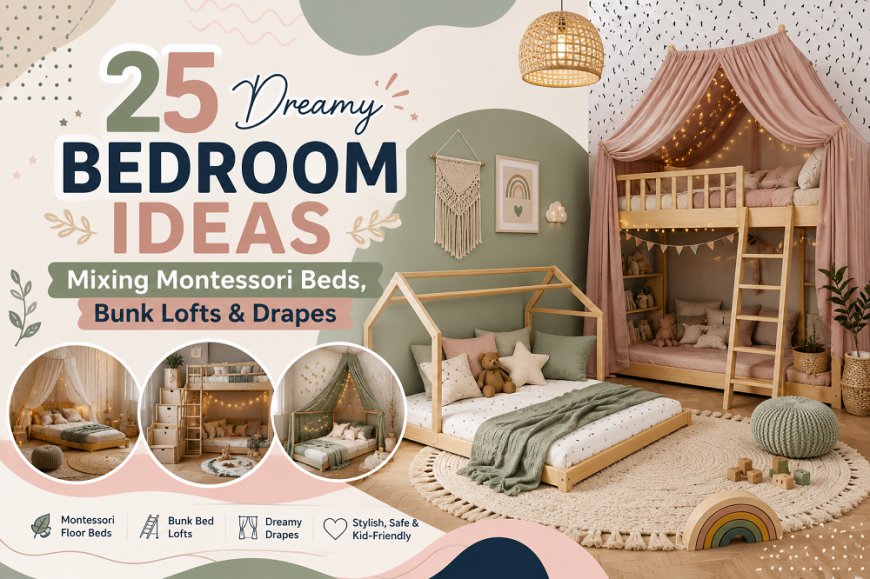 25 Dreamy Kids' Bedroom Ideas with Montessori Beds, Loft Beds & Canopies