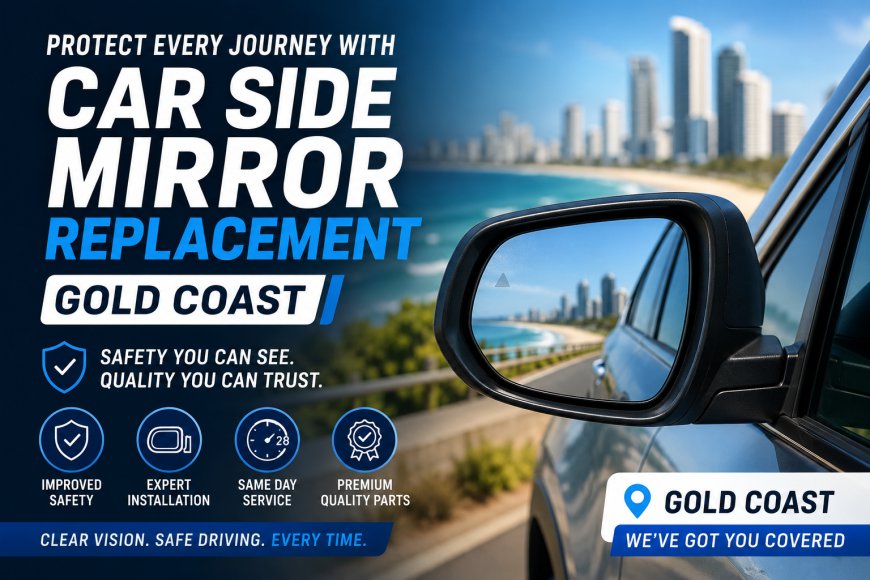 Protect Every Journey with Car Side Mirror Replacement Gold Coast