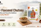What Makes Dry Flaxseed Chutney a Healthy and Flavorful Addition to Everyday Meals?