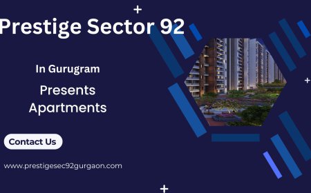 Prestige Sector 92 Gurugram – Elevating the Standards of Luxury Living