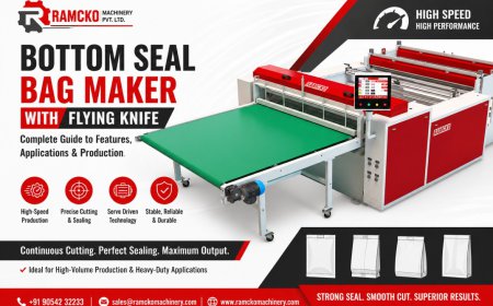 Bottom Seal Bag Maker With Flying Knife: Complete Guide to Features, Applications & Production