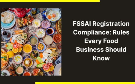 FSSAI Registration Compliance: Rules Every Food Business Should Know