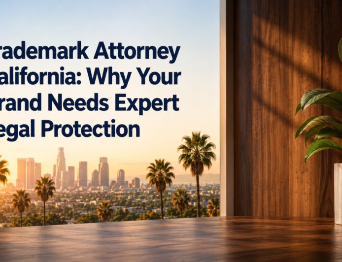 Trademark Attorney California: What Every Business Owner Needs to Know About Brand Protection