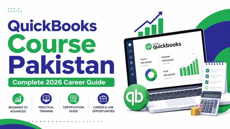 QuickBooks Course Pakistan: Complete 2026 Career Guide