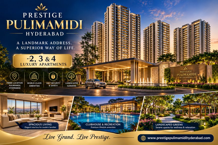 Prestige Pulimamidi Hyderabad – A Landmark Destination for Ultra-Luxury Residences