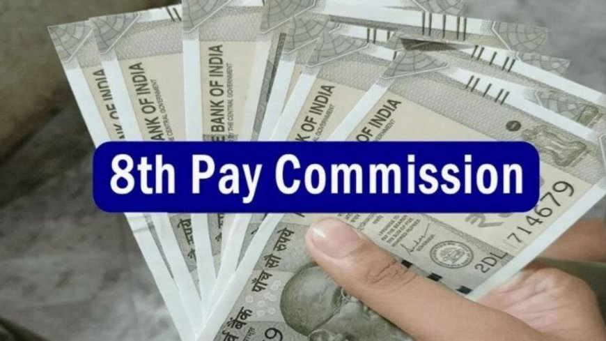 How Much Salary Increase in 8th Pay Commission Is Expected Based on Fitment Data