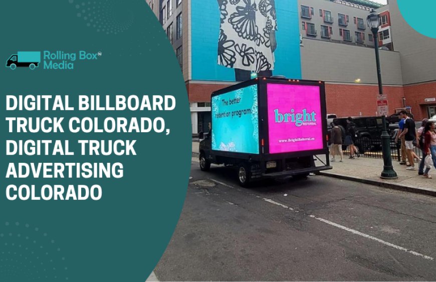 Why is the digital billboard truck in Colorado more efficient?